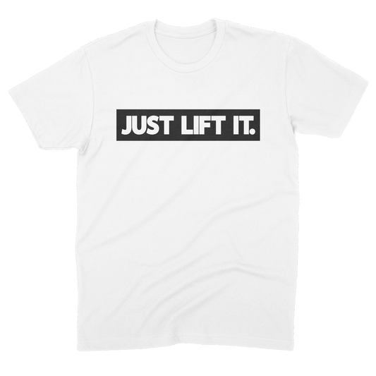 Just Lift It Shirt
