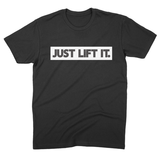 Just Lift It Shirt